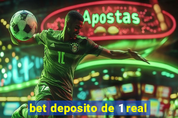 bet deposito de 1 real